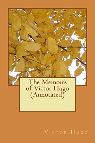 9781530790869: The Memoirs of Victor Hugo (Annotated)