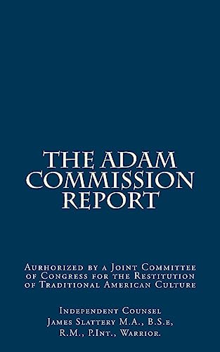 Stock image for The Adam Commission Report: Authorized by a Joint Committee of Congress for the Restitution of Traditional American Culture for sale by Lucky's Textbooks