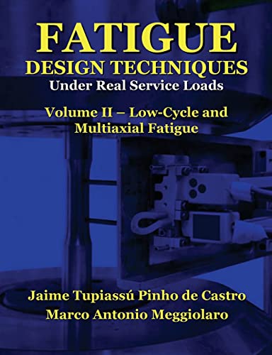 Stock image for Fatigue Design Techniques: Vol. II - Low-Cycle and Multiaxial Fatigue for sale by Front Cover Books
