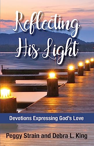 Beispielbild fr Reflecting His Light: Devotions Expressing God's Love zum Verkauf von THE SAINT BOOKSTORE
