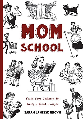 Beispielbild fr Mom School: Teach Your Children by Being a Good Example (Coloring Books & Workbooks for Mom) zum Verkauf von SecondSale