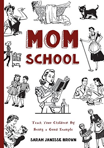 Stock image for Mom School: Teach Your Children by Being a Good Example (Coloring Books & Workbooks for Mom) for sale by SecondSale