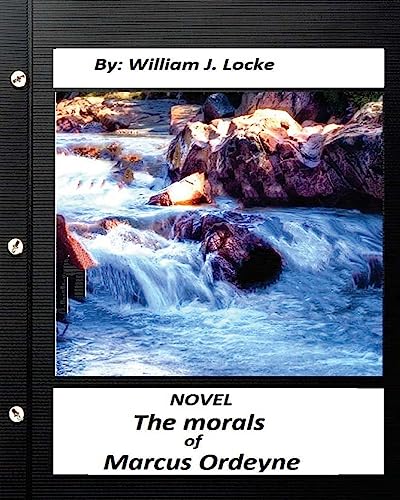 9781530809301: The morals of Marcus Ordeyne; a NOVEL By William J. Locke