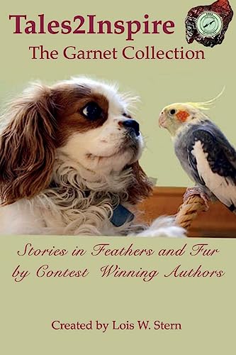 Beispielbild fr Tales2Inspire ~ The Garnet Collection: Stories in Feathers and Fur zum Verkauf von Hawking Books