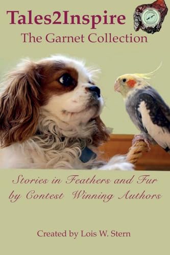 Stock image for Tales2Inspire ~ The Garnet Collection: Stories in Feathers and Fur for sale by Hawking Books