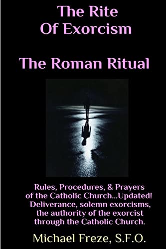 

Rite of Exorcism the Roman Ritual : Rules, Procedures, Prayers of the Catholic Church