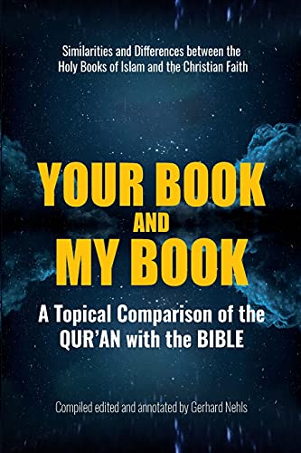 Stock image for Your Book and My Book: A Topical Comparison of the QUR'AN with the BIBLE. Similarities and Differences between the Holy Books of Islam and the Christian Faith for sale by Regent College Bookstore