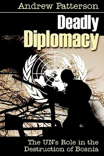 9781530815272: Deadly Diplomacy: How the UN destroyed Bosnia