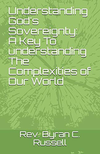 Stock image for Understanding God's Sovereignty: A Key to Understanding the Complexities of Our: A Key To Understanding The Complexities Of. for sale by Lucky's Textbooks