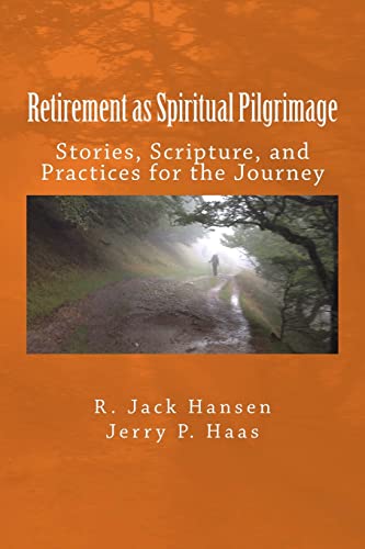 9781530816910: Retirement as Spiritual Pilgrimage: Stories, Scripture, and Practices for the Journey