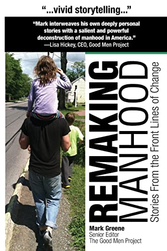 Stock image for Remaking Manhood: Stories From the Front Lines of Change for sale by HPB Inc.