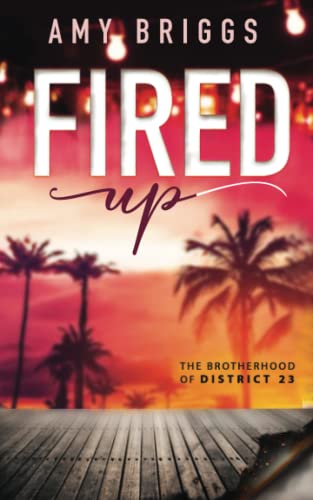 Stock image for Fired Up (The Brotherhood of District 23) for sale by SecondSale