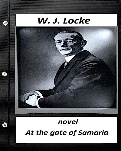 9781530819768: At the Gate of Samaria. NOVEL By W.J. Locke (Original Version)