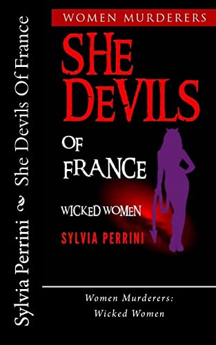 Imagen de archivo de She Devils Of France: Women Who Kill: Wicked Women (Women Murderers) a la venta por Lucky's Textbooks