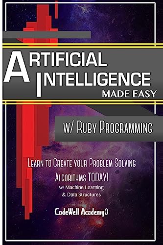 Immagine dell'editore per Artificial Intelligence: Made Easy w/ Ruby Programming; Learn to Create your * Problem Solving * Algorithms! TODAY! w/ Machine Learning & Data ... engineering, r programming, iOS development) venduto da MusicMagpie