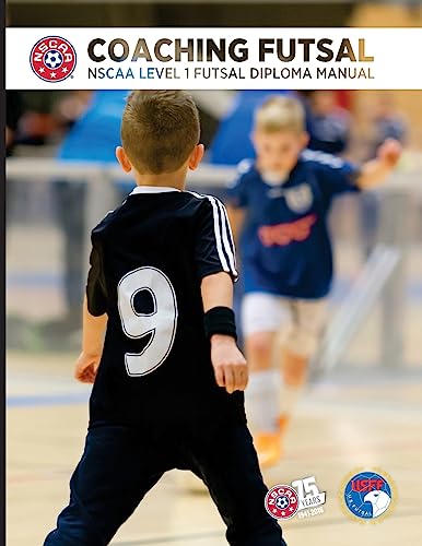 Imagen de archivo de Coaching Futsal: NSCAA Level 1 Futsal Diploma Manual (NSCAA Diploma) a la venta por Save With Sam