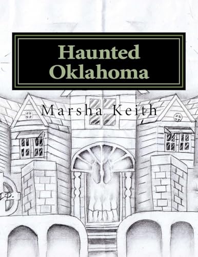 9781530837229: Haunted Oklahoma: Stories Of Paranormal Activity In Oklahoma