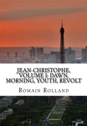 Imagen de archivo de Jean-Christophe, Volume I: Dawn, Morning, Youth, Revolt a la venta por Better World Books