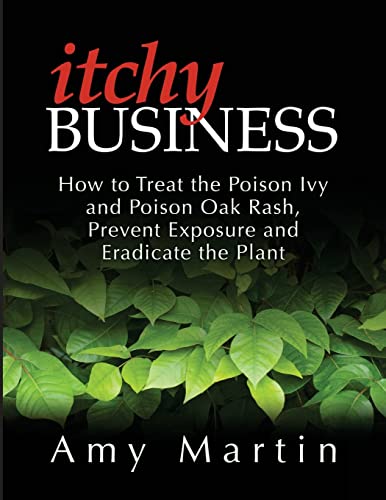 Beispielbild fr Itchy Business: How to Treat the Poison Ivy and Poison Oak Rash, Prevent Exposure and Eradicate the Plant zum Verkauf von SecondSale