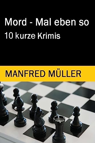 9781530839476: Mord - Mal eben so: 10 kurze Krimis (German Edition)
