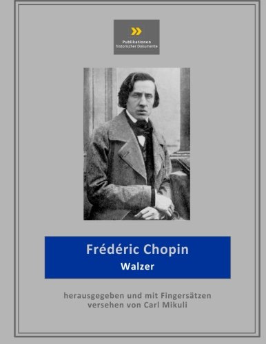 Stock image for Chopin Walzer: Edited by Carl Mikuli (Publikationen historischer Dokumente) for sale by Revaluation Books