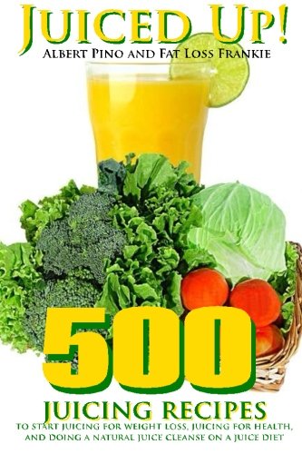 Beispielbild fr Juiced Up!: 500 juicing recipes to start juicing for weight loss, juicing for health, and doing a natural juice cleanse on a juice diet zum Verkauf von AwesomeBooks