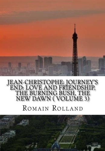 Stock image for Jean-Christophe: Journey's End: Love and Friendship, the Burning Bush, the New Dawn ( VOLUME 3) for sale by SecondSale