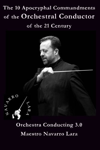 Imagen de archivo de The 10 Apocryphal Commandments Of the Orchestral Conductor of the 21 Century: Orchestra Conducting 3.0 a la venta por Revaluation Books