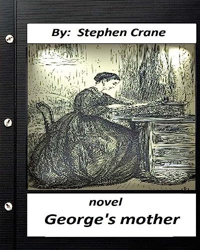 Stock image for George's Mother. Novel by Stephen Crane (Original Classics) for sale by THE SAINT BOOKSTORE