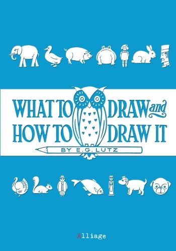 9781530860586: What to Draw and How to Draw It