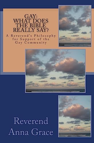 Stock image for Gay: What Does the Bible Really Say?: A Reverend's Philosophy in Support of the Gay Community for sale by Ergodebooks