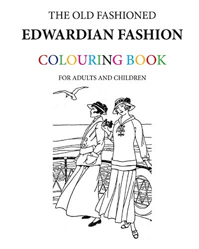 Stock image for The Old Fashioned Edwardian Fashion Colouring Book for sale by Lucky's Textbooks