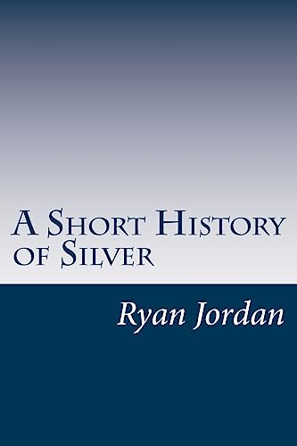 9781530870554: A Short History of Silver