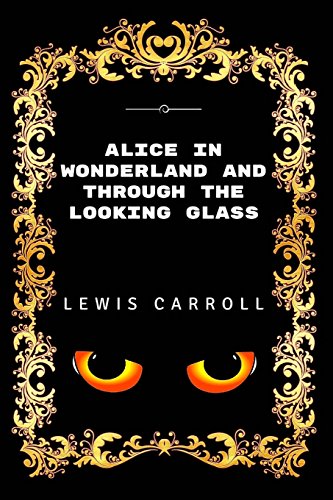 Stock image for Alice in Wonderland And Through The Looking Glass: Premium Edition - Illustrated for sale by Revaluation Books