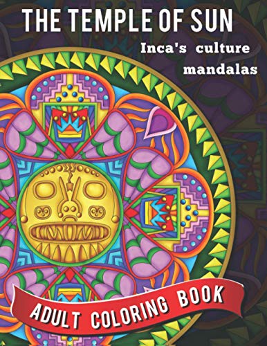 Stock image for The Temple of Sun: 20 Mandalas Full of Energy from Ancient Inca Peruvian Culture: Inca Culture Mandalas for Mindfulness and Stress Relieving for sale by Revaluation Books