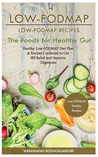 9781530874729: Low-FODMAP: Low-FODMAP Recipes: Healthy Low-FODMAP Diet Plan & Recipes Cookbook to Get IBS Relief and Improve Digestions, The Foods for Healthy Gut