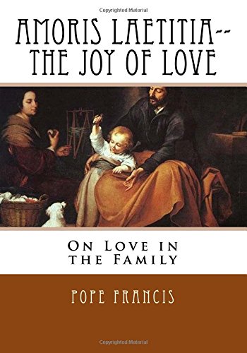 9781530874972: Amoris Laetitia-- The Joy of Love: On Love in the Family