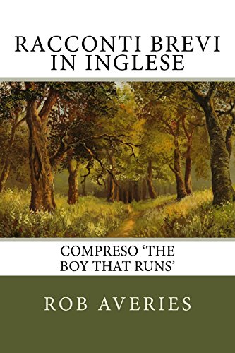 9781530875245: Racconti Brevi in Inglese: Compreso 'The Boy That Runs': Volume 1