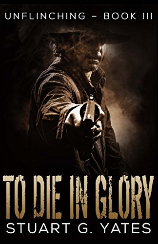Stock image for To Die In Glory (Unflinching) for sale by SecondSale
