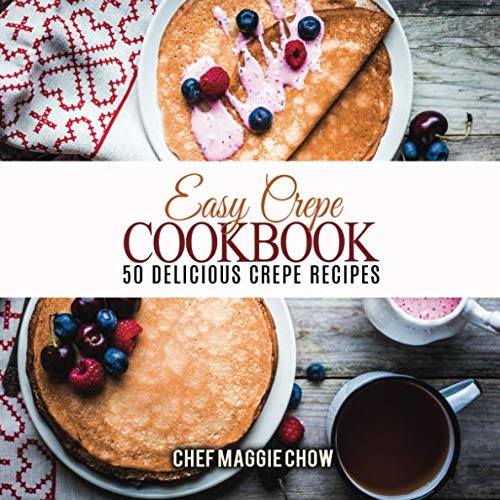 Beispielbild fr Easy Crepe Cookbook: 50 Delicious Crepe Recipes zum Verkauf von Goodwill of Colorado