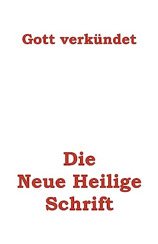 9781530880003: Die Neue Heilige Schrift: Endlich meldet sich Gott zu Wort