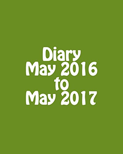 9781530880645: Diary May 2016 to May 2017