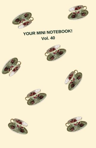 Beispielbild fr Your Mini Notebook! Vol. 40: What happens when you hit the big 40? Time for a cup of tea! zum Verkauf von Ergodebooks