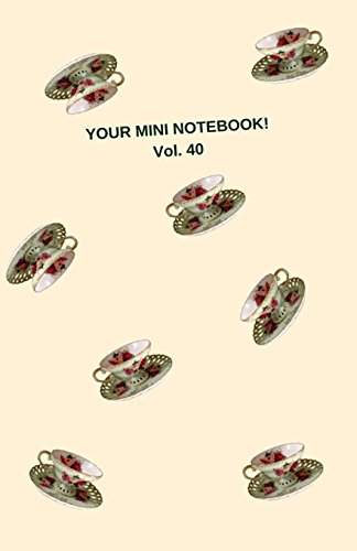 Stock image for Your Mini Notebook! Vol. 40: What happens when you hit the big 40? Time for a cup of tea! for sale by Ergodebooks