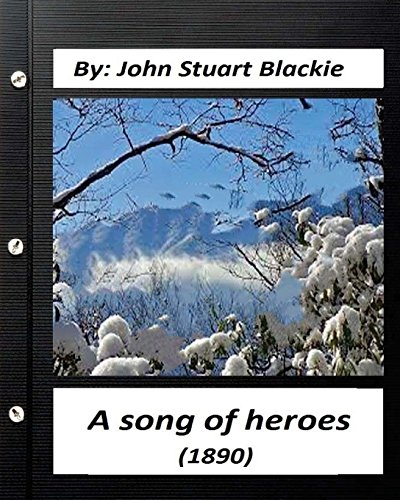 9781530888757: A song of heroes (1890) by John Stuart Blackie