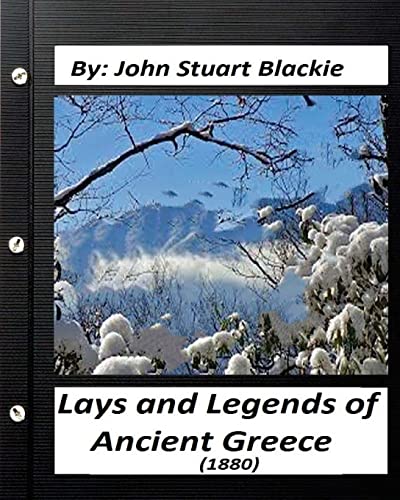 9781530889297: Lays and Legends of Ancient Greece (1880) By John Stuart Blackie