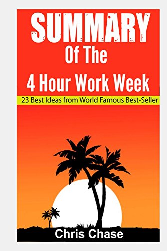 9781530889495: Summary of the 4-Hour Workweek: 23 Best Ideas from World Famous Best-Seller (Book Summary,Success,Make Money): Volume 1 (Making money,passive income, business, entrepreneurship)