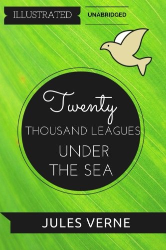 Stock image for Twenty Thousand Leagues Under The Sea: By Jules Verne : Illustrated & Unabridged for sale by ThriftBooks-Dallas