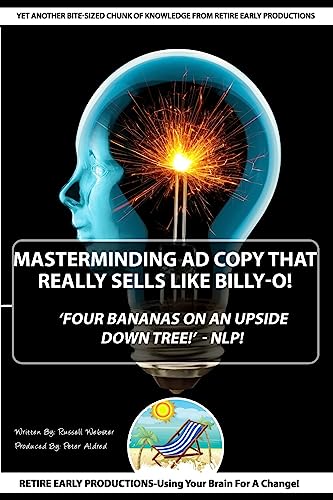 9781530890514: 'MasterMinding Ad Copy That Really Sells Like Billy-O!': Four Bananas On An Upside Down Tree -NLP