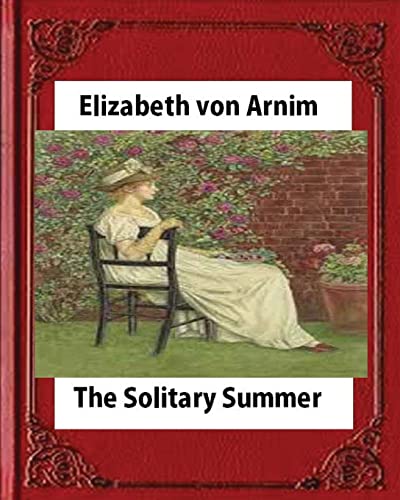 9781530898855: The Solitary Summer,by Elizabeth von Arnim